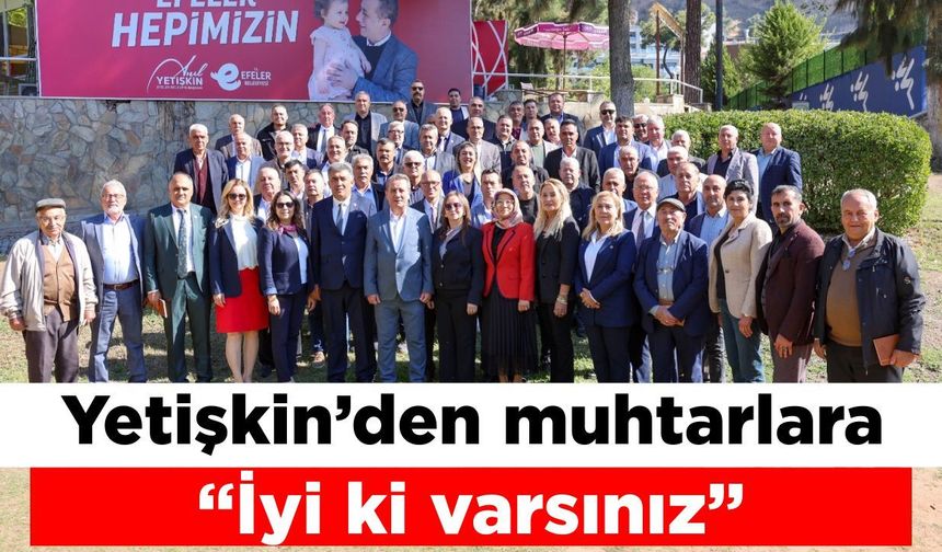 Başkan Yetişkin’den muhtarlara anlamlı mesaj