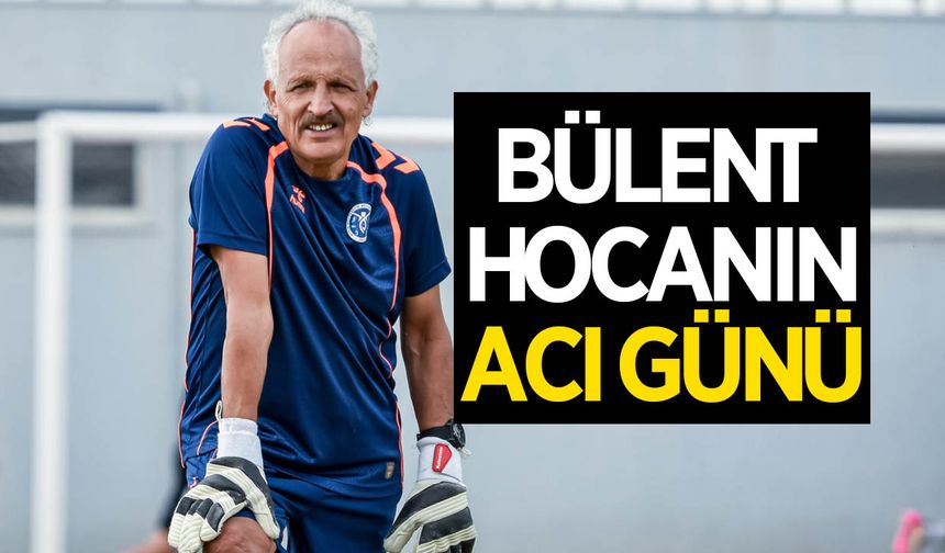 Aydınlı antrenör Bülent Okkan'ın acı günü