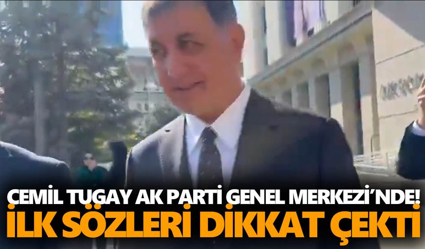 Cemil Tugay AK Parti Genel Merkezi’nde! İlk sözleri dikkat çekti