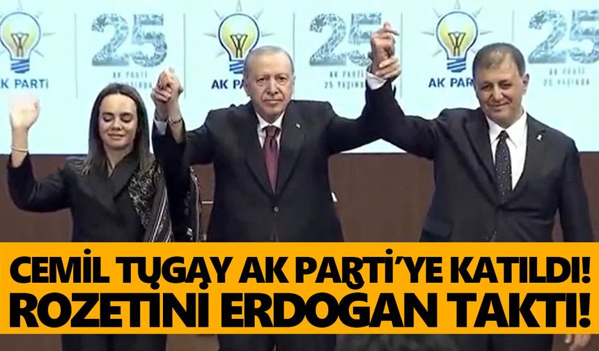 Cemil Tugay AK Parti’ye katıldı! Rozetini Erdoğan taktı!