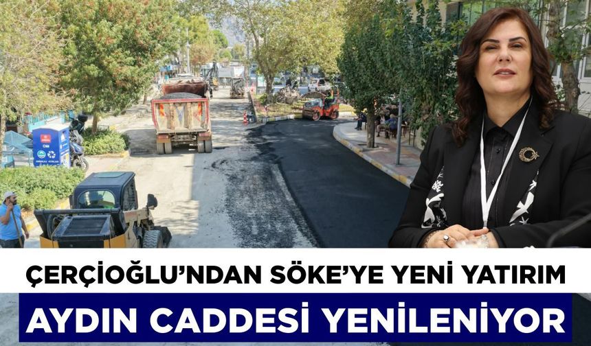 Çerçioğlu Söke’de düğmeye bastı: O cadde yenileniyor