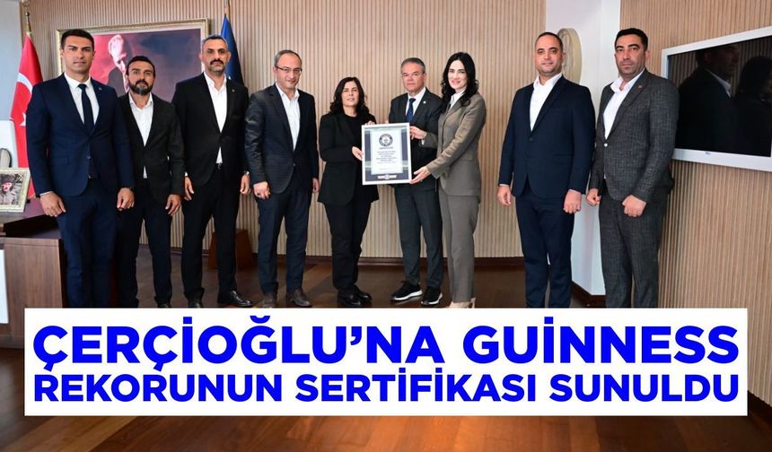 Çerçioğlu’na Guinness rekorunun sertifikası sunuldu