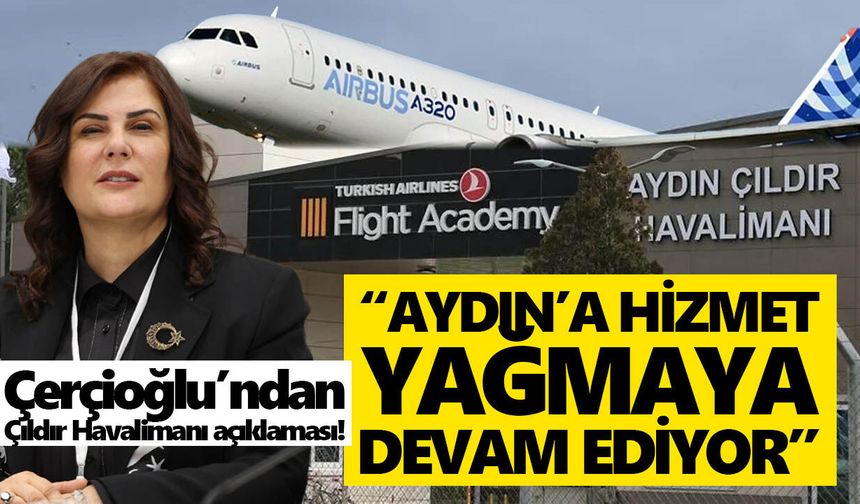 Çerçioğlu’ndan Çıldır Havalimanı açıklaması!
