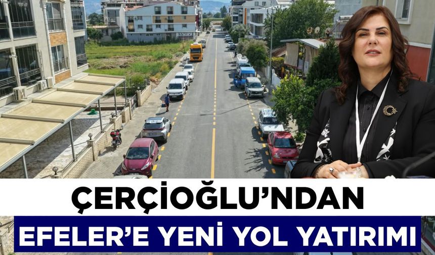 Çerçioğlu’ndan Efeler’e yeni yol yatırımı