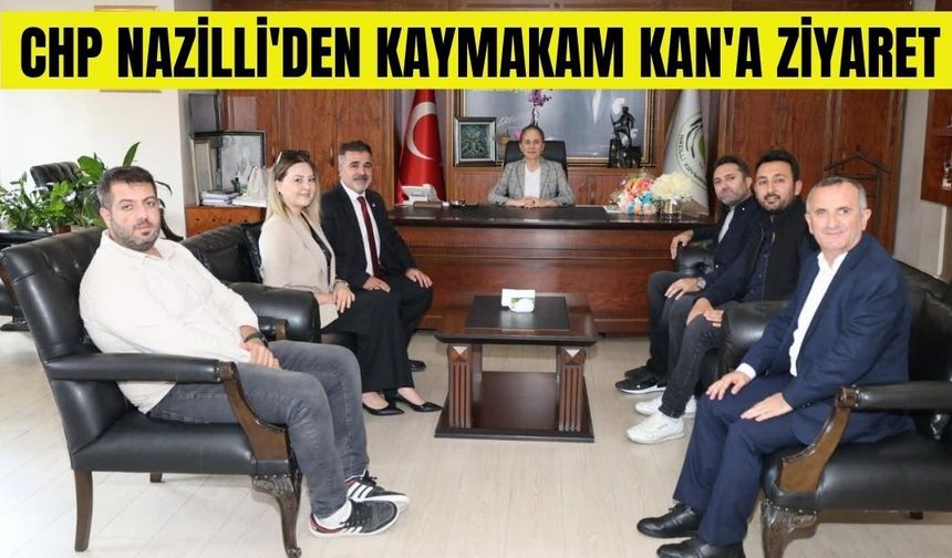CHP Nazilli'den Kaymakam Kan'a ziyaret