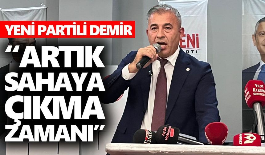 Demir’den YENİ Parti Aydın’da birlik ve saha mesajı