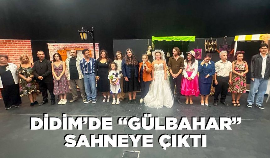 Didim’de “Gülbahar” sahneye çıktı