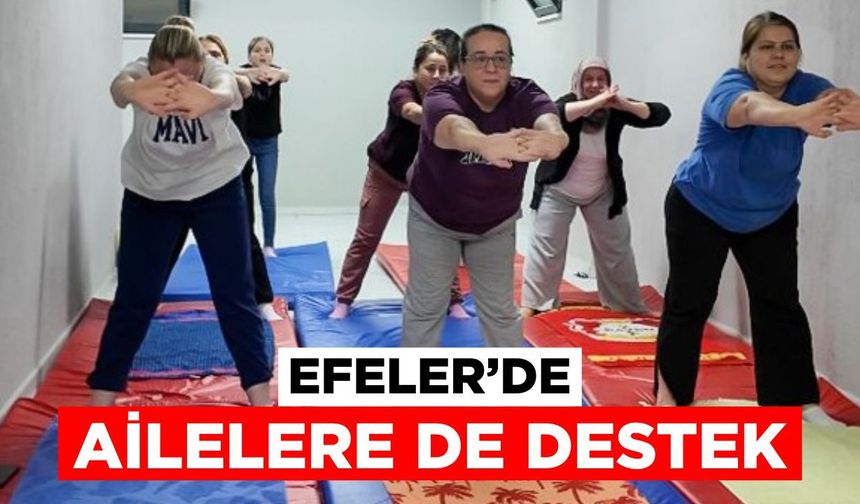 Efeler’de aileler de unutulmadı