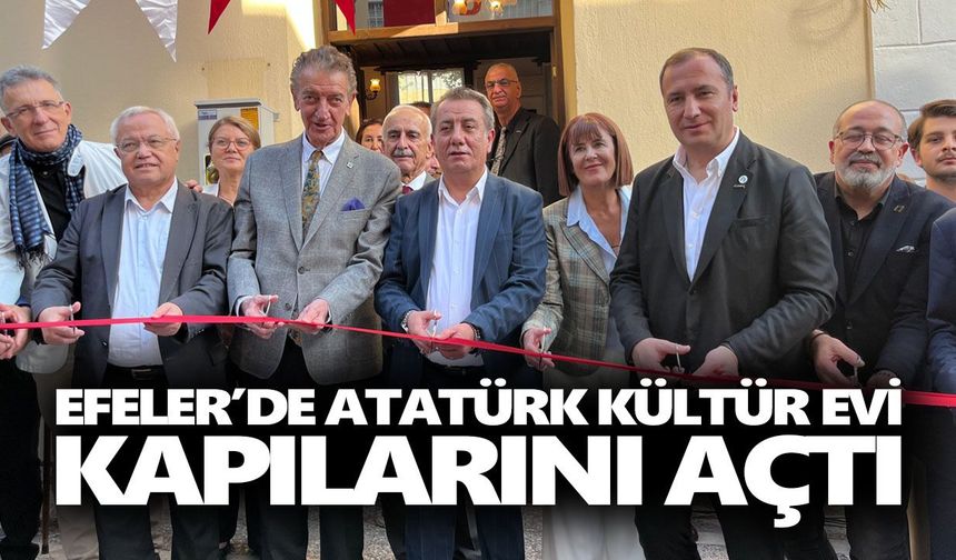 Efeler’de Atatürk Kültür Evi kapılarını açtı