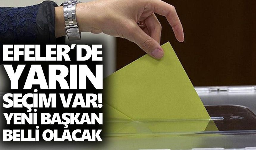 Efeler’de yarın seçim var! Yeni başkan belli olacak