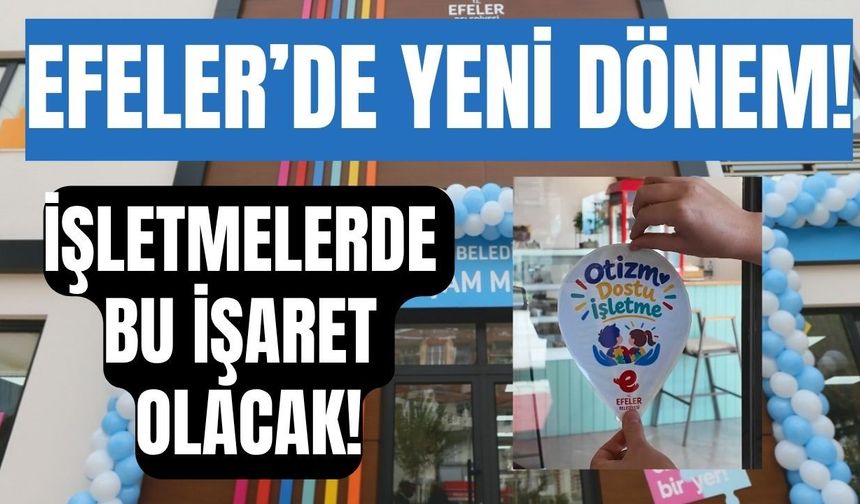Efeler’de yeni dönem! İşletmeler otizm dostu oluyor