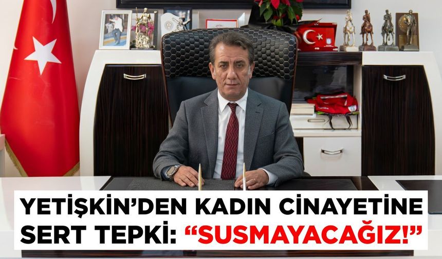 Efeler’de acı olayın ardından Yetişkin konuştu: “Sessiz kalmayacağız”