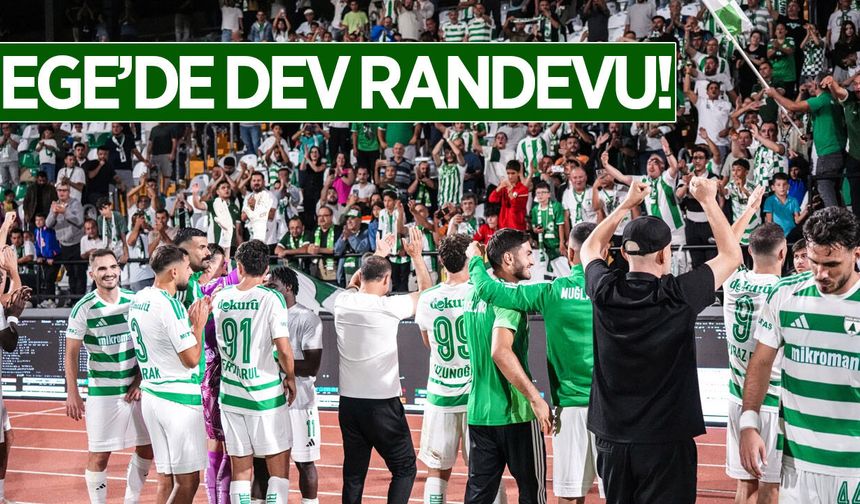 Ege'de dev randevu! Tüm gözler bu maçta olacak