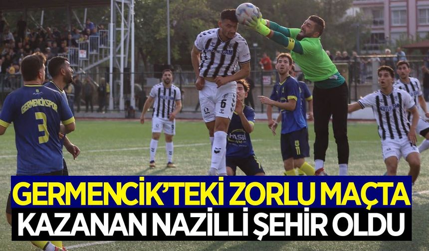 Germencik'te zorlu maçı Nazilli Şehir kazandı