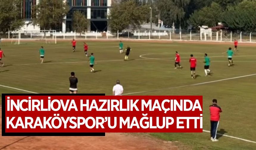 İncirliova, Manisa Karaköy'ü mağlup etti
