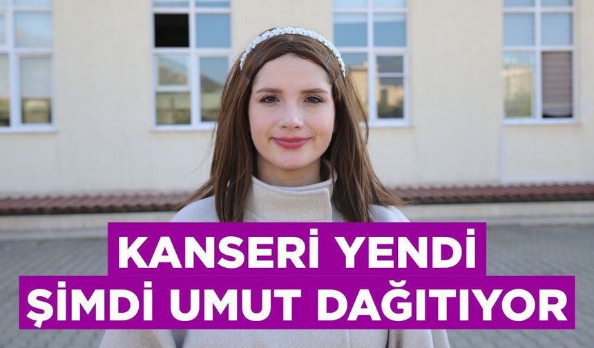 Kanseri yendi, şimdi umut dağıtıyor