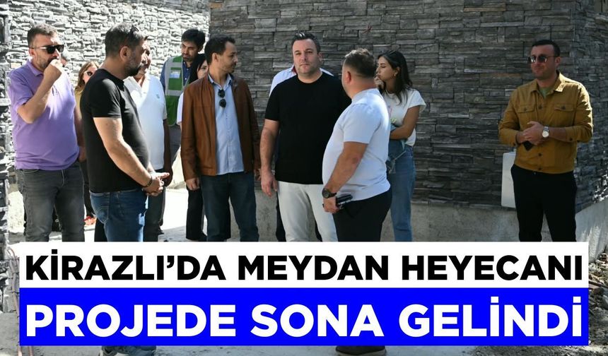 Kirazlı’nın çehresini değiştirecek projede sona doğru