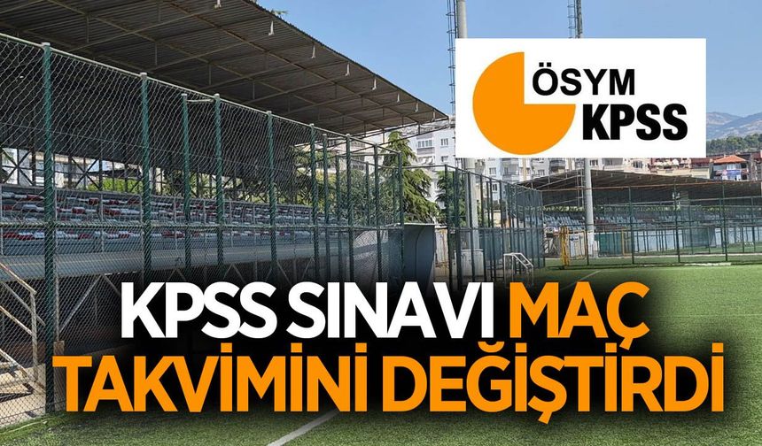 KPSS sınavı maç takvimini değiştirdi! Maçlar cumartesi günü oynanacak