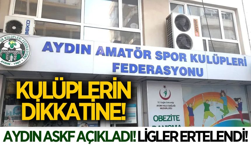 Aydın ASKF açıkladı! Ligler ertelendi!