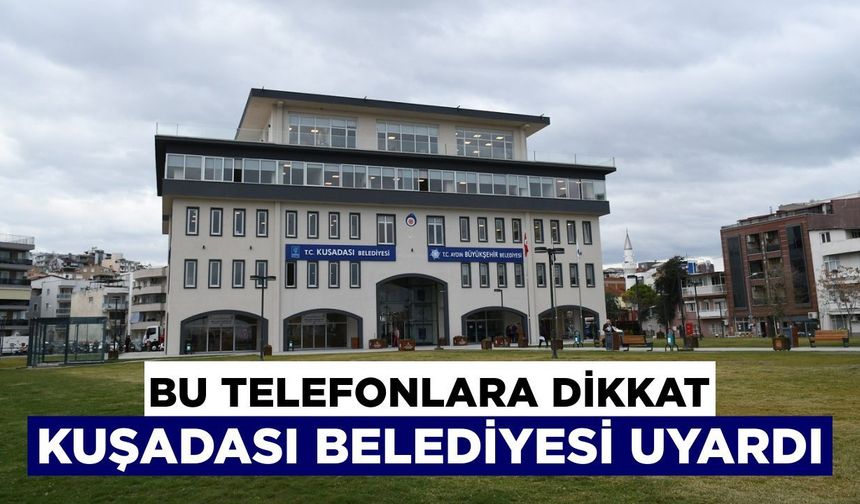 Kuşadası Belediyesi’nden vatandaşlara kritik uyarı