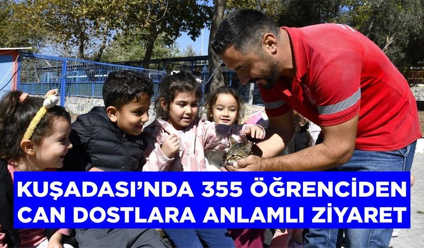 Kuşadası’nda 355 öğrenciden can dostlara anlamlı ziyaret