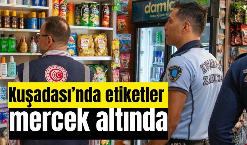 Kuşadası’nda işletmelere sıkı denetim