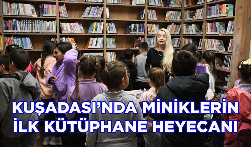 Kuşadası’nda miniklerin ilk kütüphane heyecanı