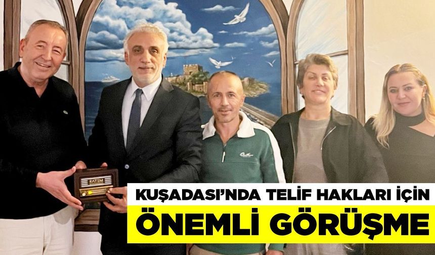 Kuşadası’nda telif hakları için önemli görüşme
