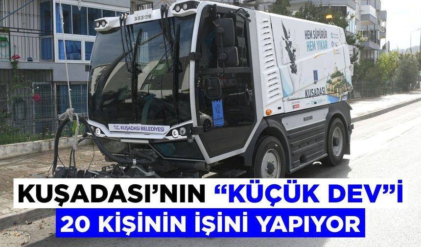 Kuşadası’nın “Küçük Dev”i 20 kişinin işini yapıyor