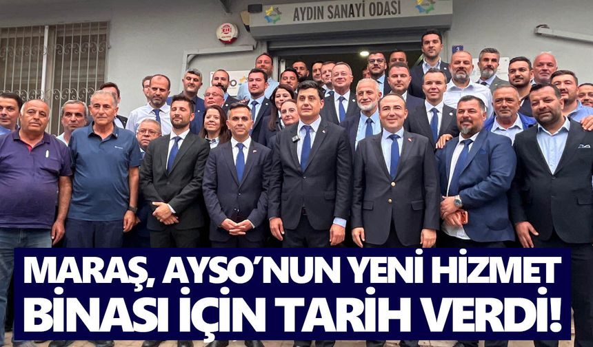 Maraş, AYSO’nun yeni hizmet binası için tarih verdi!