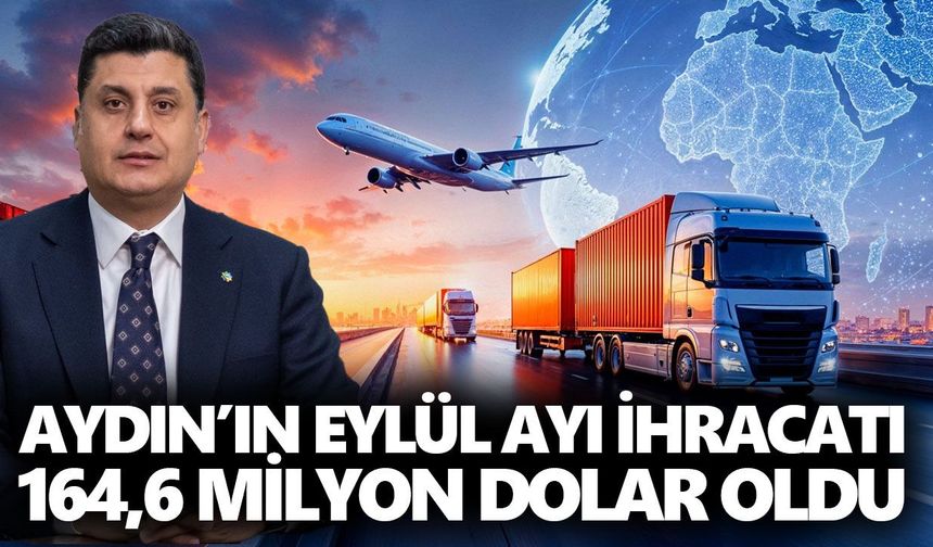 Aydın’ın ihracatı 164,6 milyon dolara ulaştı!
