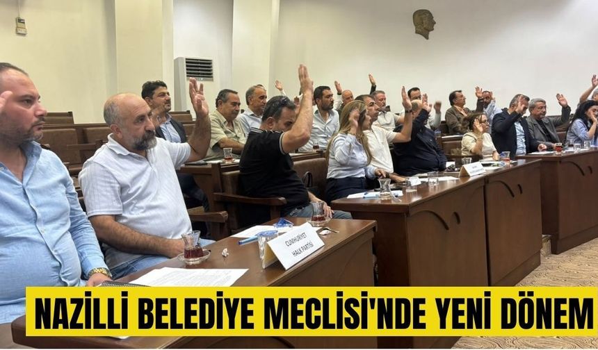 Nazilli Belediye Meclisi'nde yeni dönem: Yıldırım gitti, Özsezer ve Siber geldi