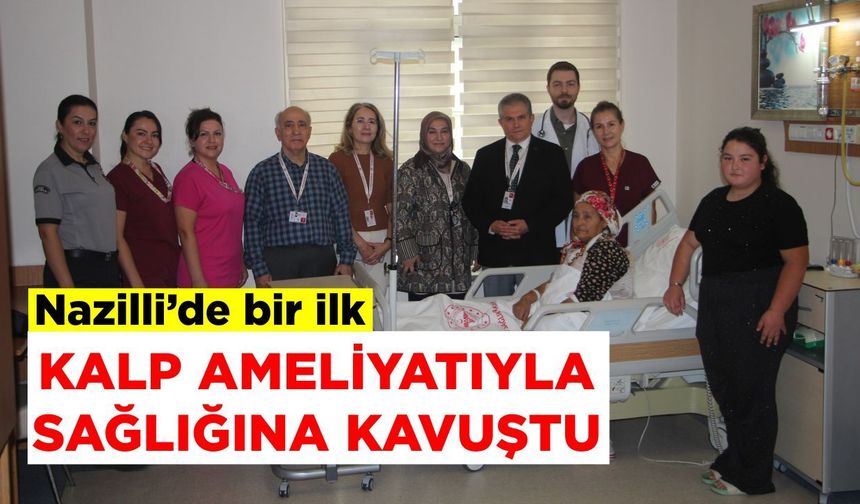 Nazilli’de bir ilk! Kalp ameliyatıyla sağlığına kavuştu
