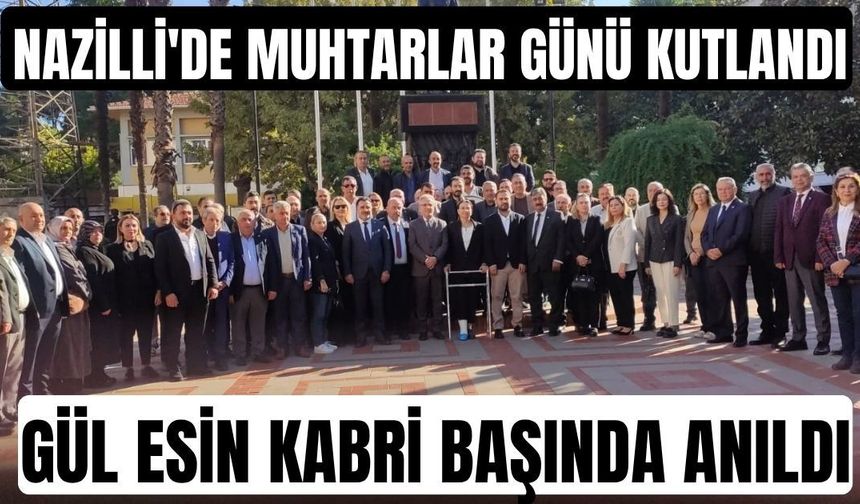 Nazilli'de Muhtarlar Günü kutlandı: Gül Esin kabri başında anıldı
