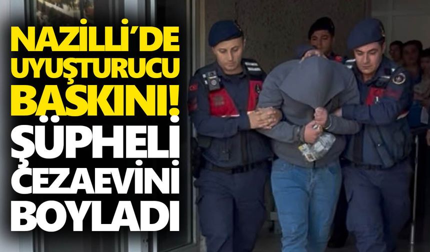 Nazilli’de uyuşturucu baskını! Şüpheli cezaevini boyladı