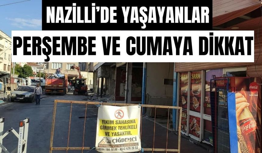 Nazilli’de yaşayanlar perşembe ve cumaya dikkat