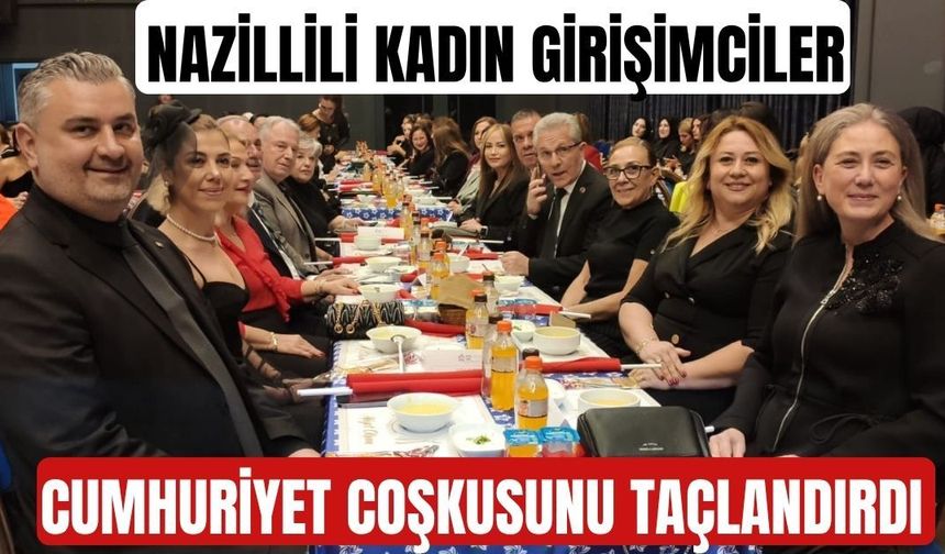 Nazillili kadın girişimciler Cumhuriyet coşkusunu taçlandırdı