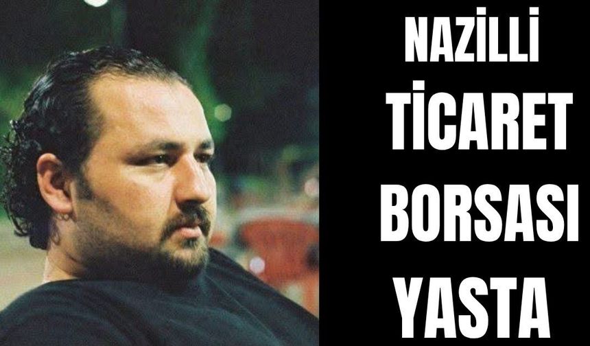 Nazilli Ticaret Borsası yasta