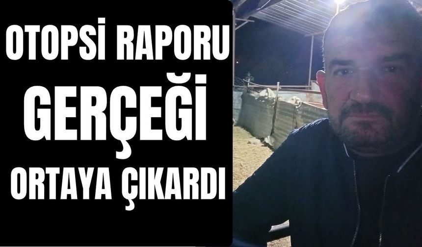 Kırsal alanda can vermişti:  Ölüm nedeni belli oldu