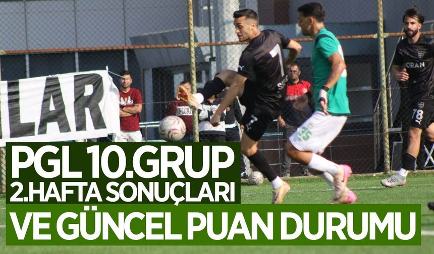 PGL 10.Grup 2.Hafta Sonuçları ve Puan Durumu