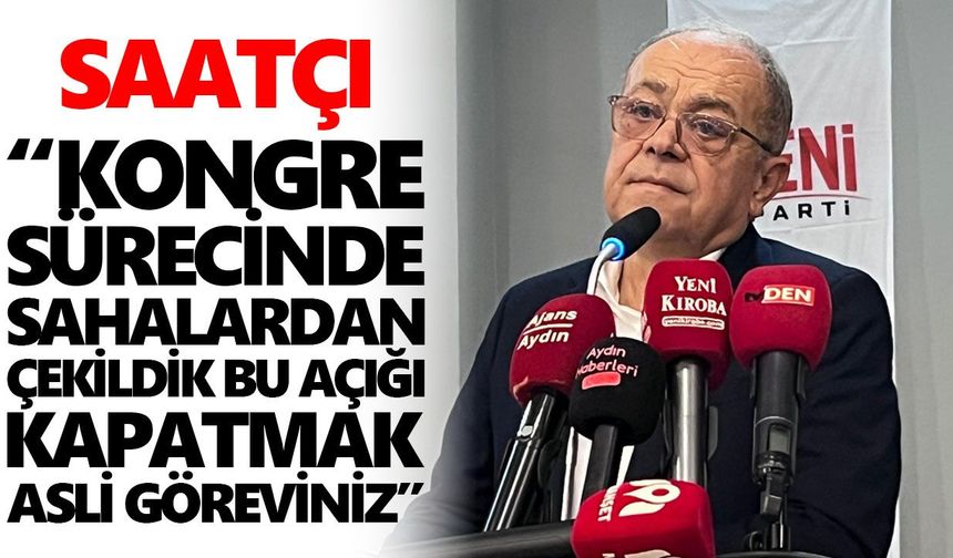 Saatçı’dan YENİ Parti yönetimine çağrı!