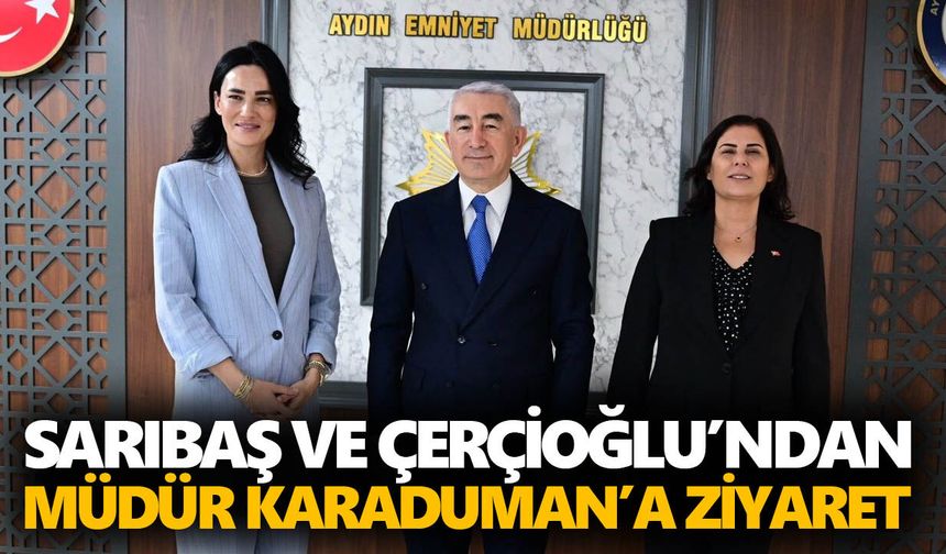 Sarıbaş ve Çerçioğlu’ndan Müdür Karaduman’a ziyaret