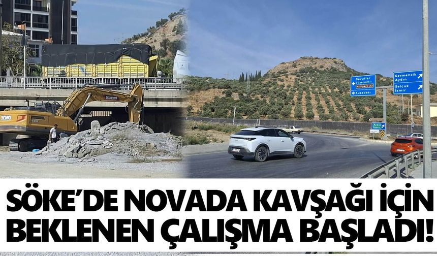 Söke’de Novada Kavşağı için beklenen çalışma başladı!