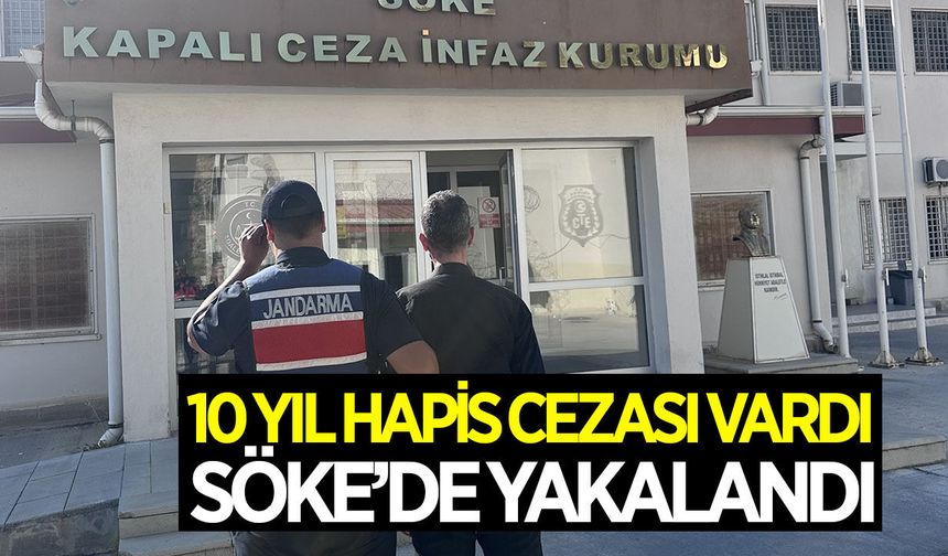 Aydın'da 10 yıl hapis cezası bulunan hükümlü yakalandı