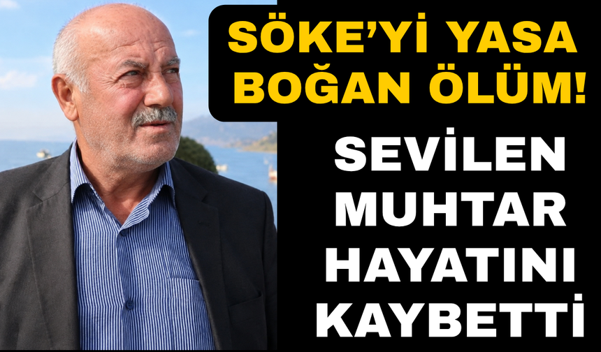 Aydın'da eski muhtarın vefatı sevenlerini üzdü