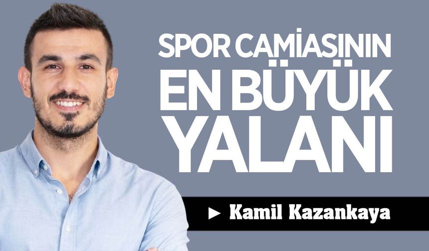 SPOR CAMİASININ EN BÜYÜK YALANI