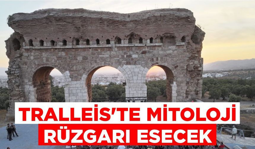 Tralleis’te mitoloji rüzgarı esecek