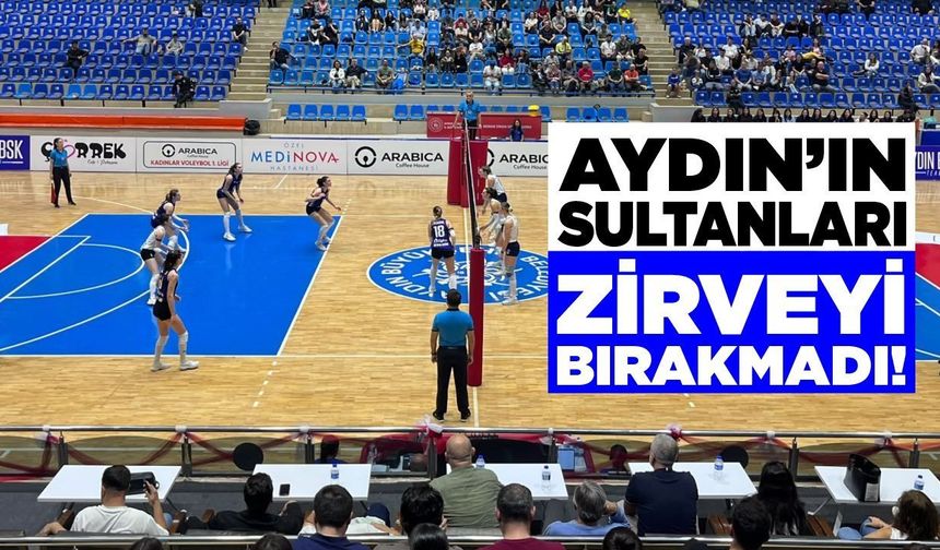 Aydın’ın Sultanları zirveyi bırakmadı!