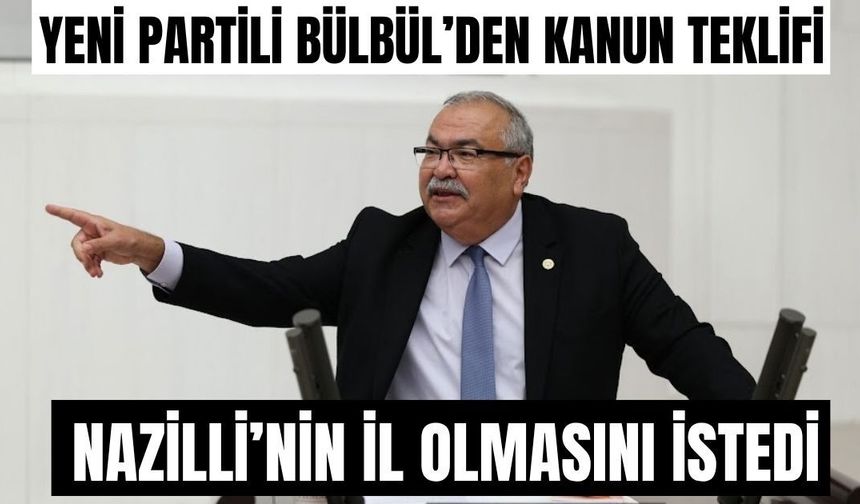 YENİ Partili Bülbül’den kanun teklifi