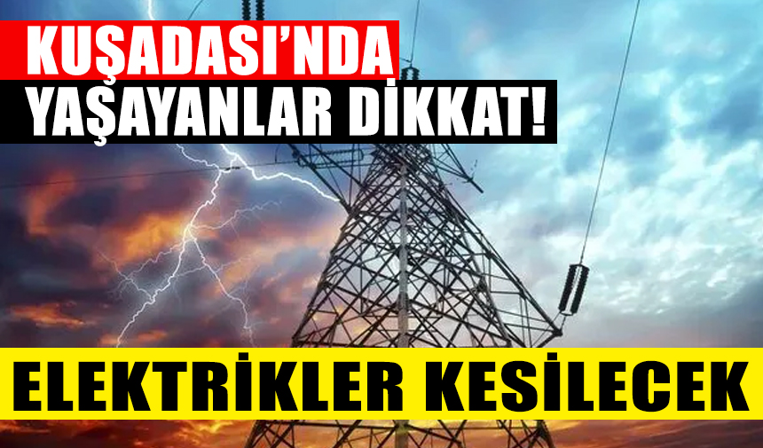 Kuşadası’nda elektrik kesintisi